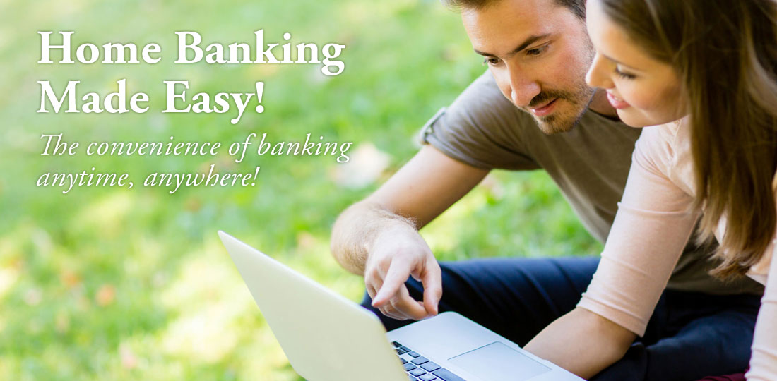 Home Banking Made Easy! Sign up today!